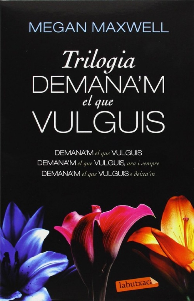 Trilogia demana´m el que vulguis