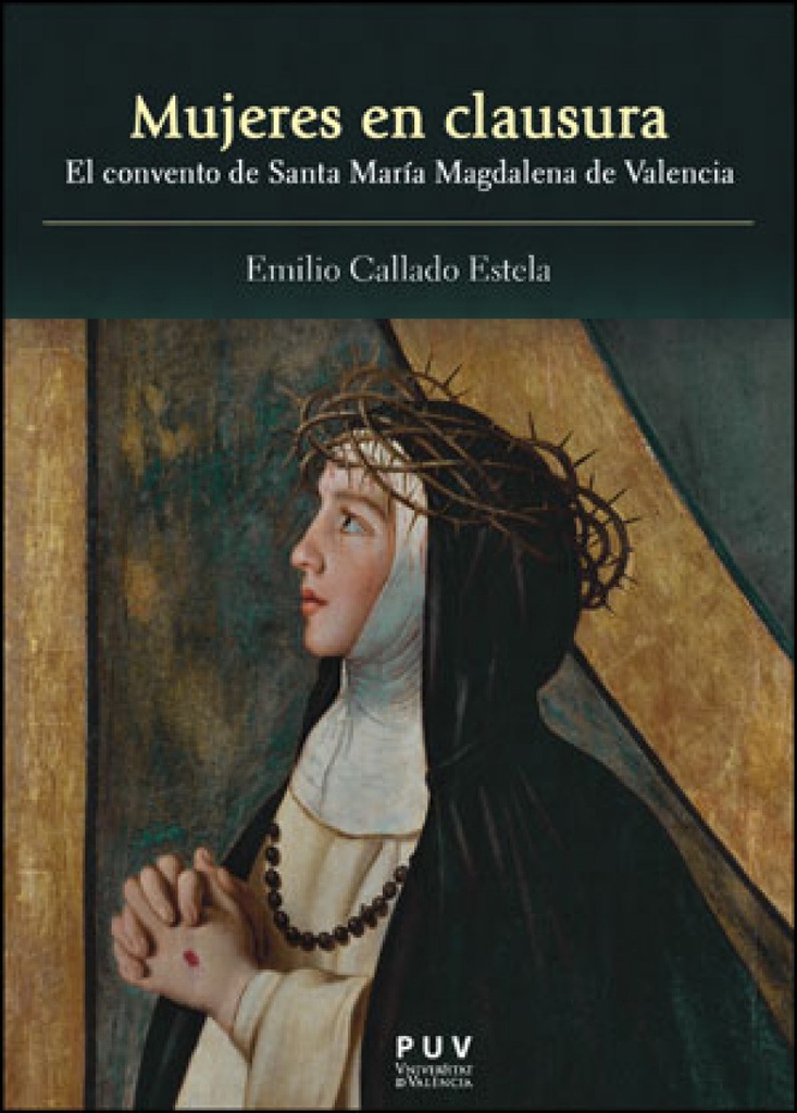 Mujeres en clausura:el convento de santa maria magdalena