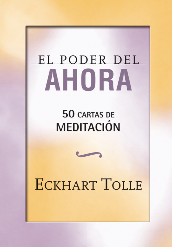 El poder del ahora 50 cartas de meditación