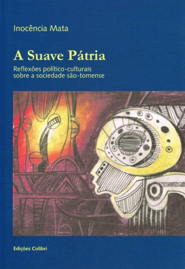 A SUAVE PÁTRIA REFLEXÕES POLÍTICO-CULTURAIS SOBRE A SOCIEDADE SÃO-TOMENSE