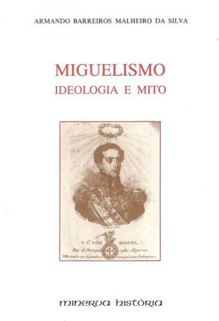 Miguelismo Ideologia e Mito