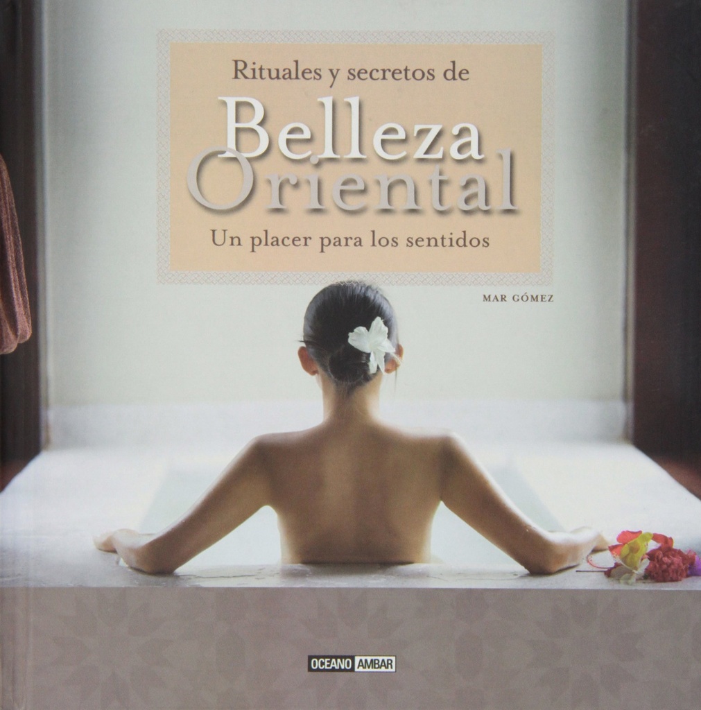 Rituales y secretos de belleza oriental