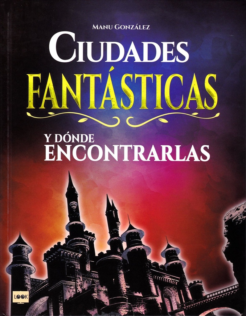 CIUDADES FANTÁSTICAS Y DÓNDE ENCONTRARLAS