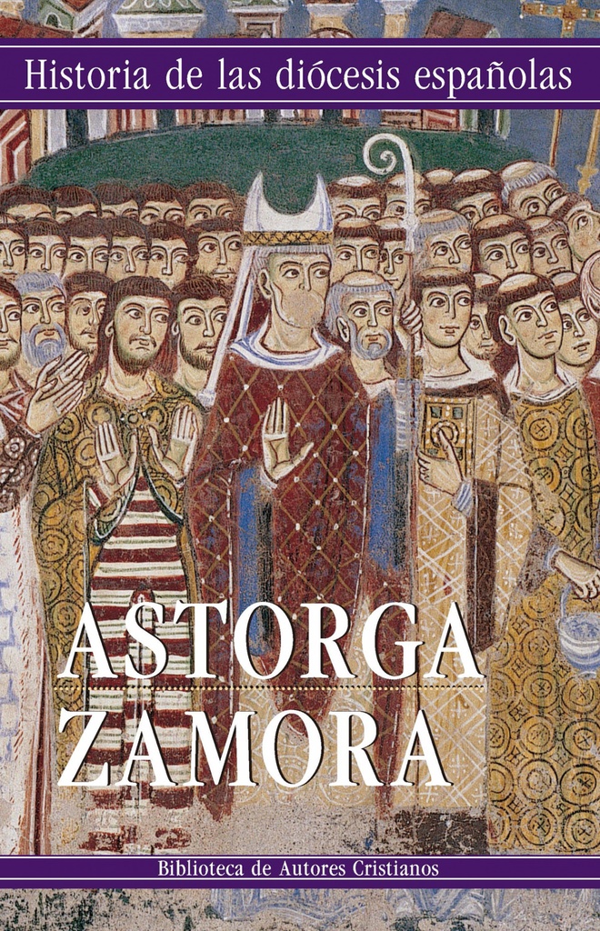 HISTORIA DE LAS DIOCESIS ESPAÑOLAS. IGLESIAS DE ASTORGA Y ZAMORA