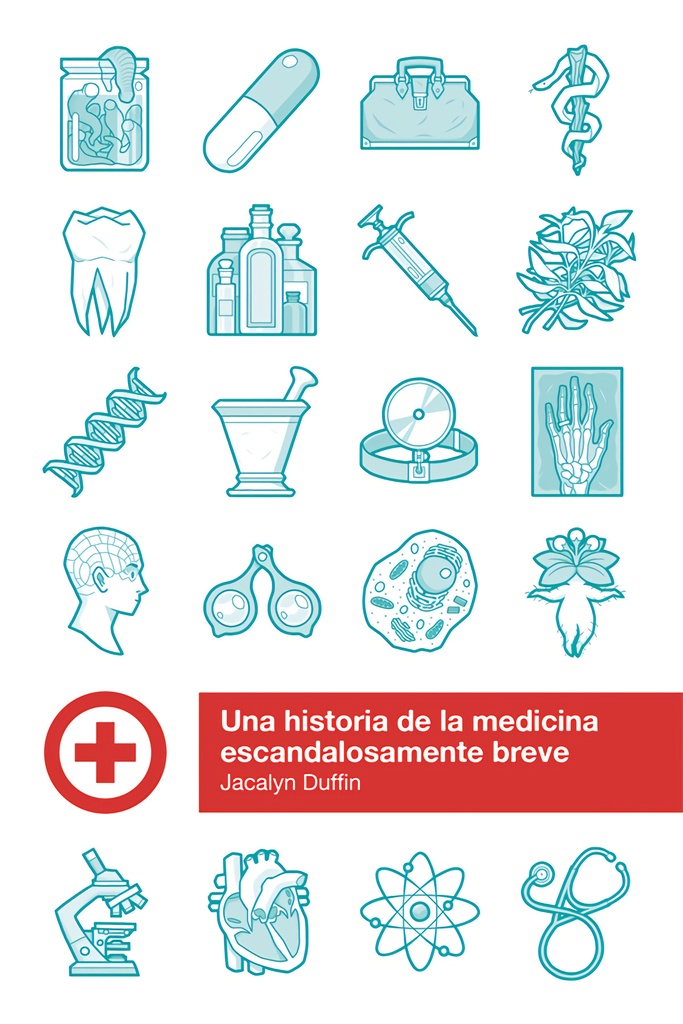 UNA HISTORIA DE LA MEDICINA ESCANDALOSAMENTE BREVE