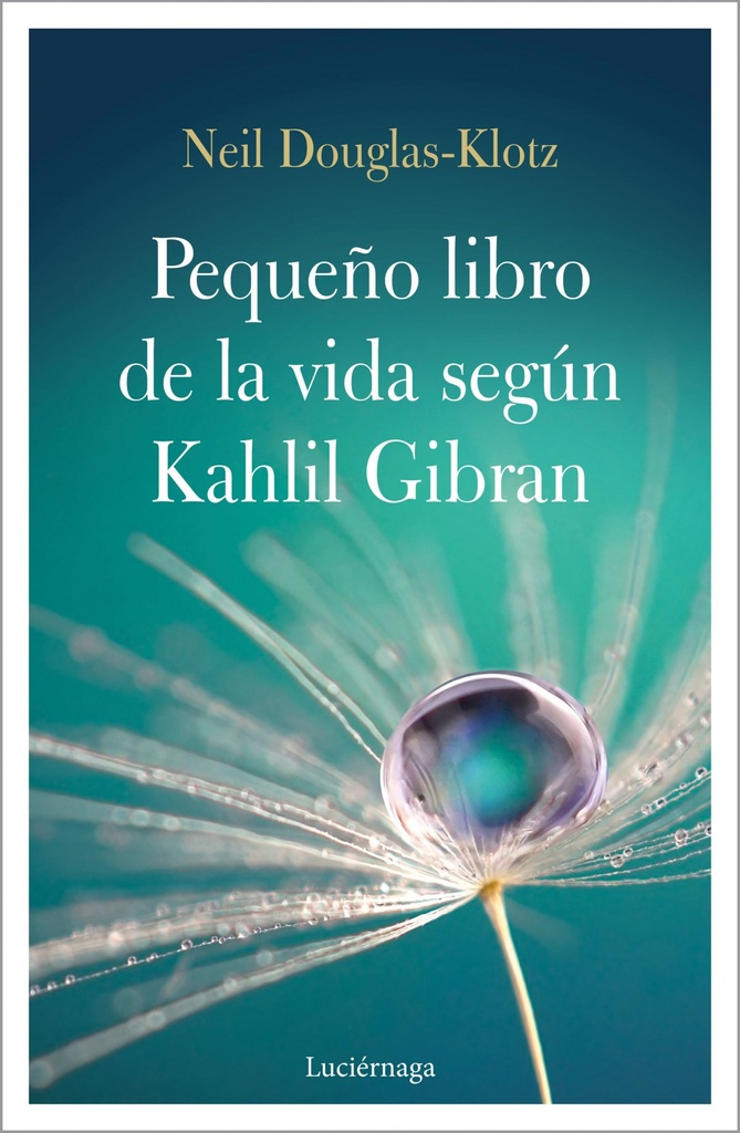 PEQUEÑO LIBRO DE LA VIDA SEGÚN KAHLIL GIBRAN