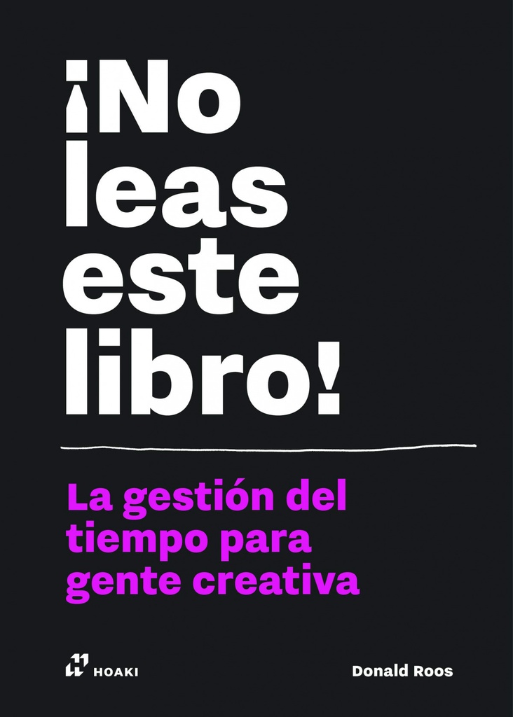 ¡No leas este libro! gestión del tiempo para gente creativa