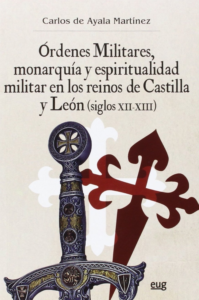 Ordenes Militares, monarquía y espiritualidad militar en los rein