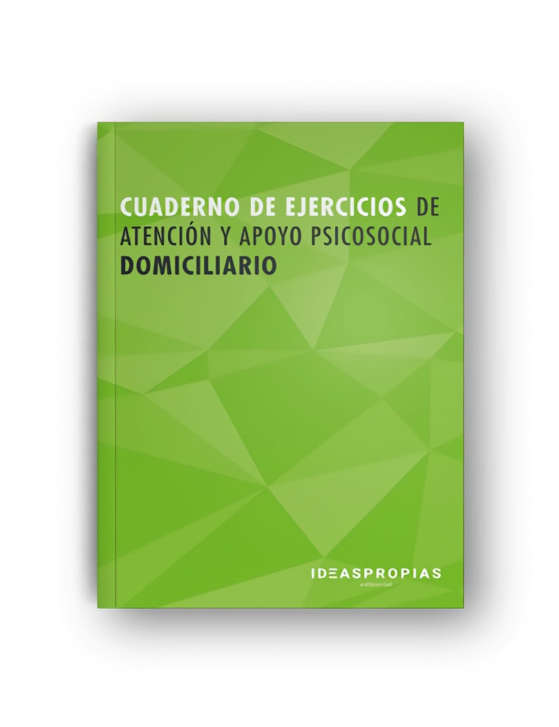 Cuaderno de ejercicios MF0250_2 Atención y apoyo psicosocial domiciliario