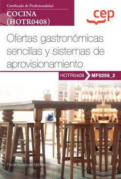 Manual. Ofertas gastronómicas sencillas y sistemas de aprovisionamiento (MF0259_2). Certificados de profesionalidad. Cocina (HOTR0408)