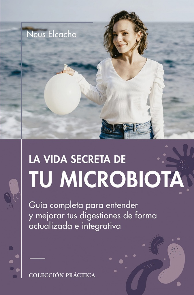 VIDA SECRETA DE TU MICROBIOTA, LA.(PRACTICA)