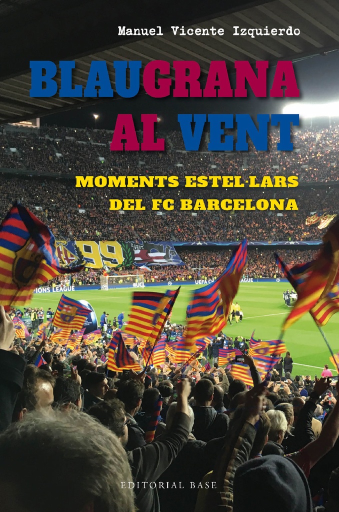 Blaugrana al vent. Moments estel·lars del FC Barcelona