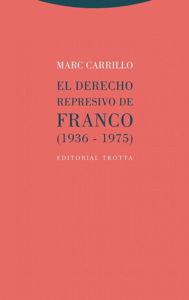 El derecho represivo de Franco (1936-1975)