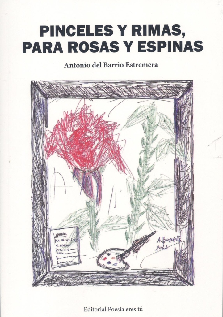 PINCELES Y RIMAS, PARA ROSAS Y ESPINAS