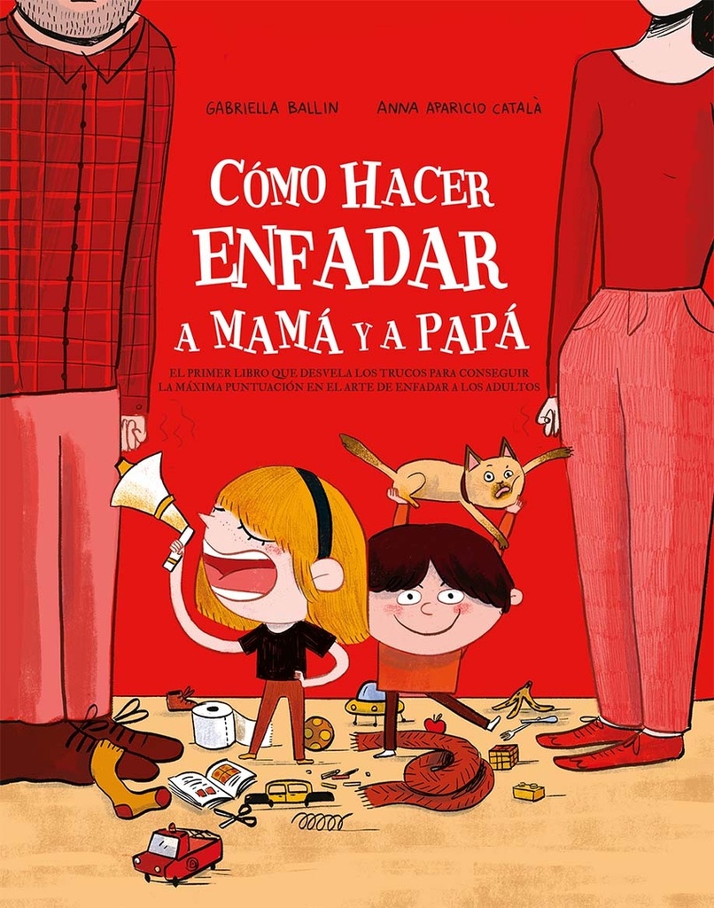 Cómo hacer enfadar a mamá y papá