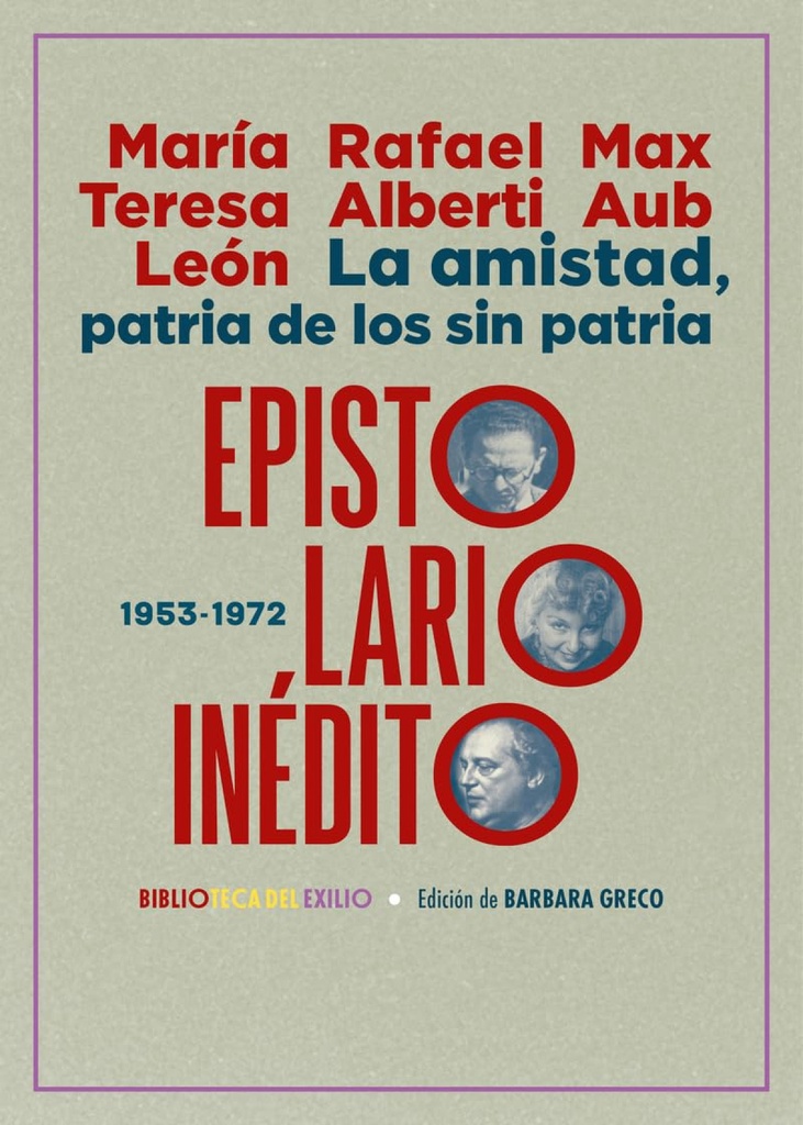 La amistad, patria de los sin patria. Epistolario inédito (1953-1972)