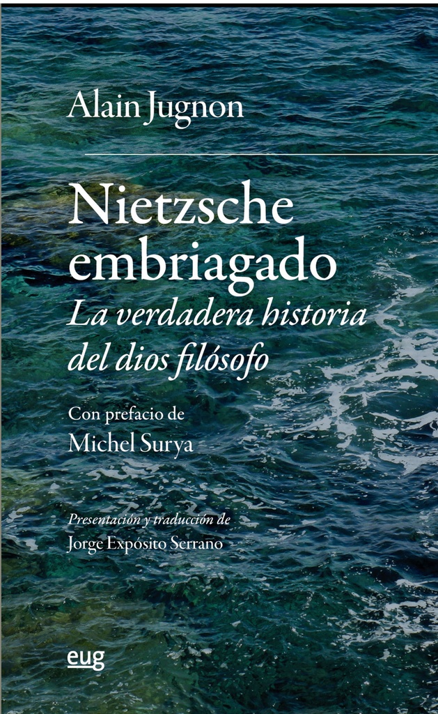 Nietzsche embriagado: la verdadera historia del dios filósofo