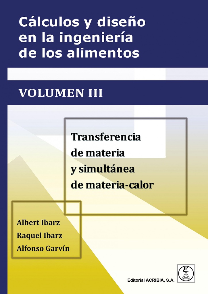 Cálculos y diseño en la ingeniería de los alimentos. Volumen III Transferencia d