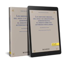 Los servicios urbanos del agua y su organización administrativa: el debate sobre una autoridad reguladora (Papel + e-book)