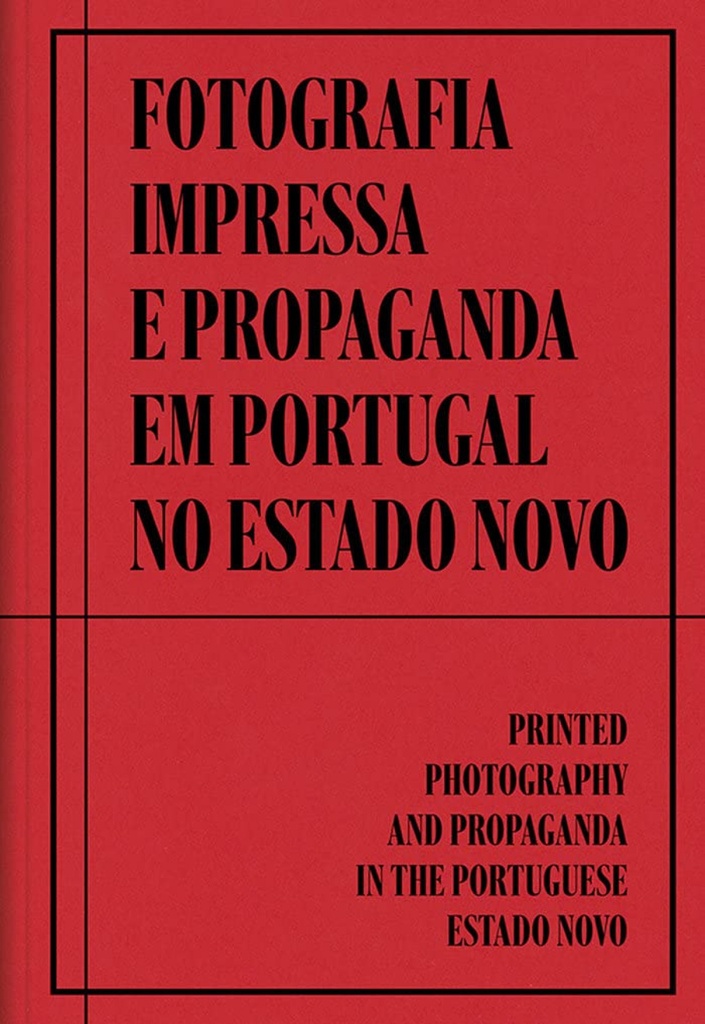 FOTOGRAFIA IMPRESSA E PROPAGANDA EM PORTUGAL NO ESTADO NOVO