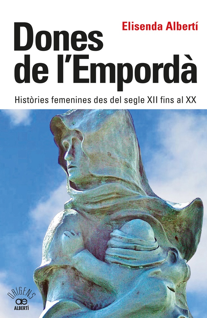 Dones de l´Empordà. Històries femenines des del segle XII fins al XX