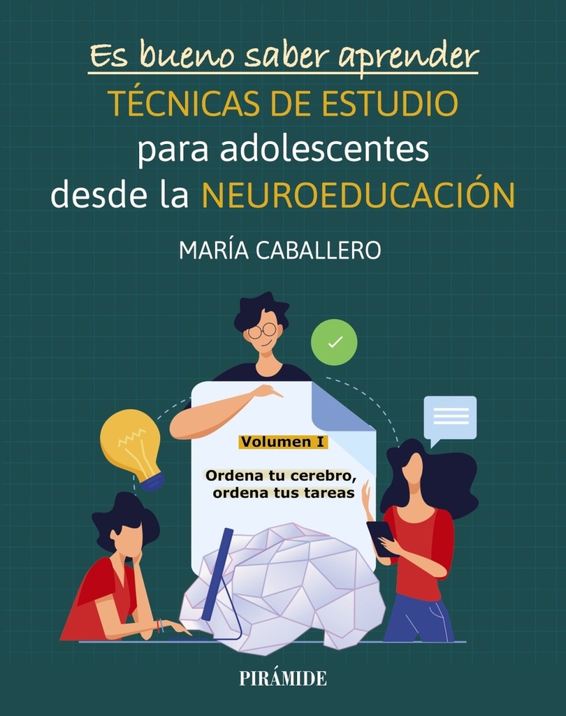 Es bueno saber aprender. TÉCNICAS DE ESTUDIO para adolescentes desde la NEUROEDUCACIÓN Volumen I