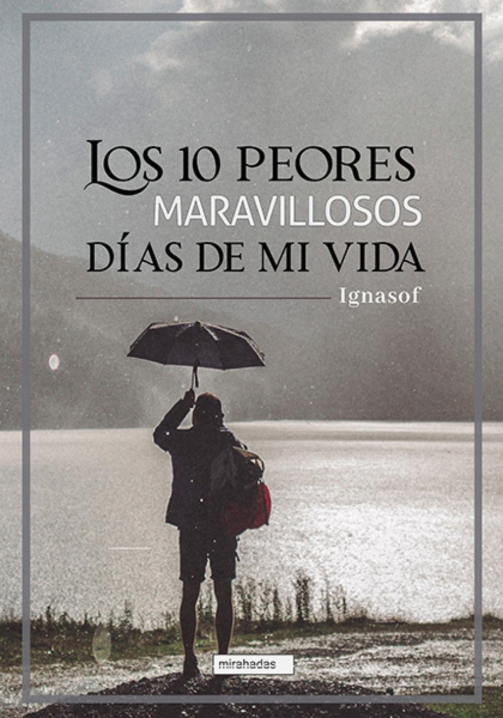 Los 10 peores maravillosos días de mi vida