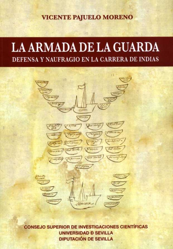 La Armada de la Guarda. Denfesa y naufragio en la Carrera de Indias