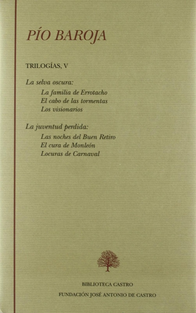 La selva oscura (La familia de Errotacho El cabo de las tormentas Los visionarios);La juventud perdida (Las noches del Buen Retiro El cura de Monleón Locuras