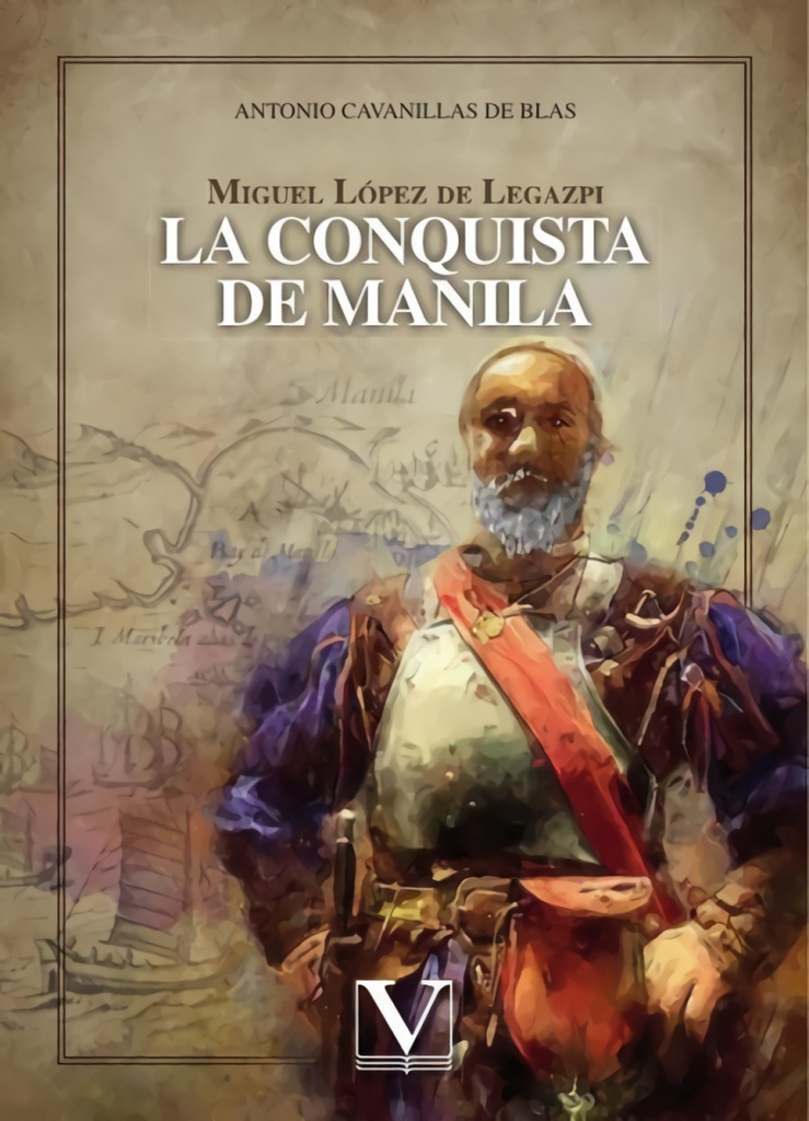 Miguel López de Legazpi. La conquista de Manila