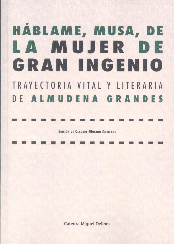 Hablame, musa, de mujer gran genio:trayectoria vital y literaria de Almudena Grandes