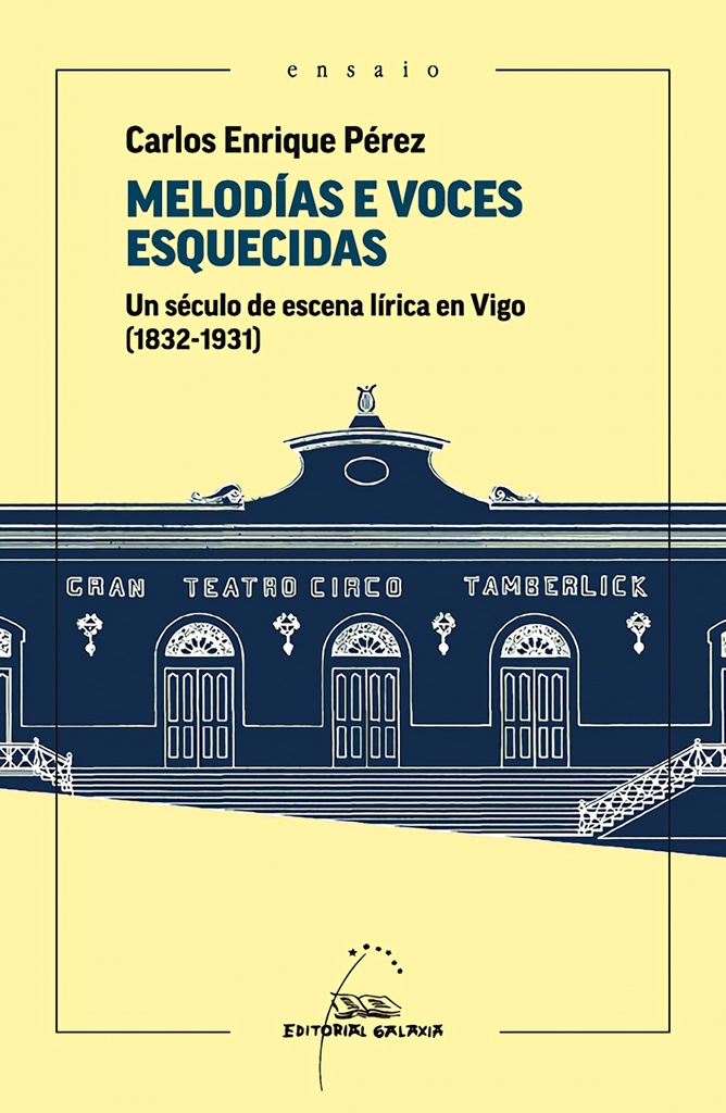 Melodías e voces esquecidas. Un século de escena lírica en Vigo (1831-1931)