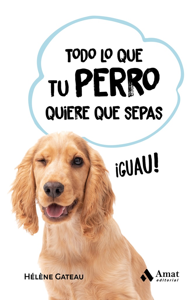 Todo lo que tu perro quiere que sepas