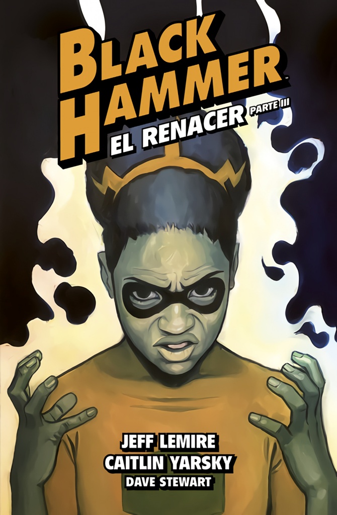 Black Hammer 7. El renacer. Parte III