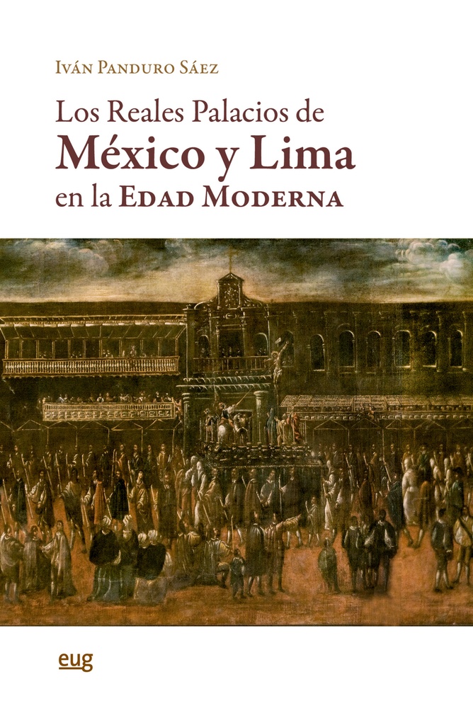 Los reales palacios de México y Lima en la Edad Moderna