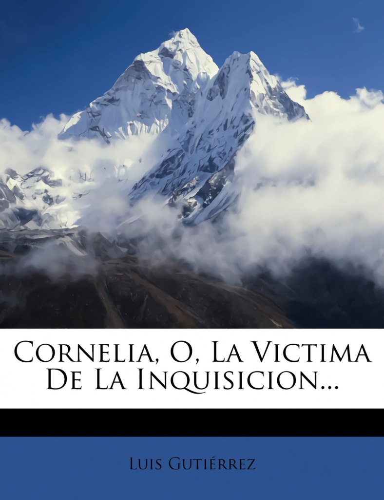 Cornelia, O, La Victima de La Inquisicion...