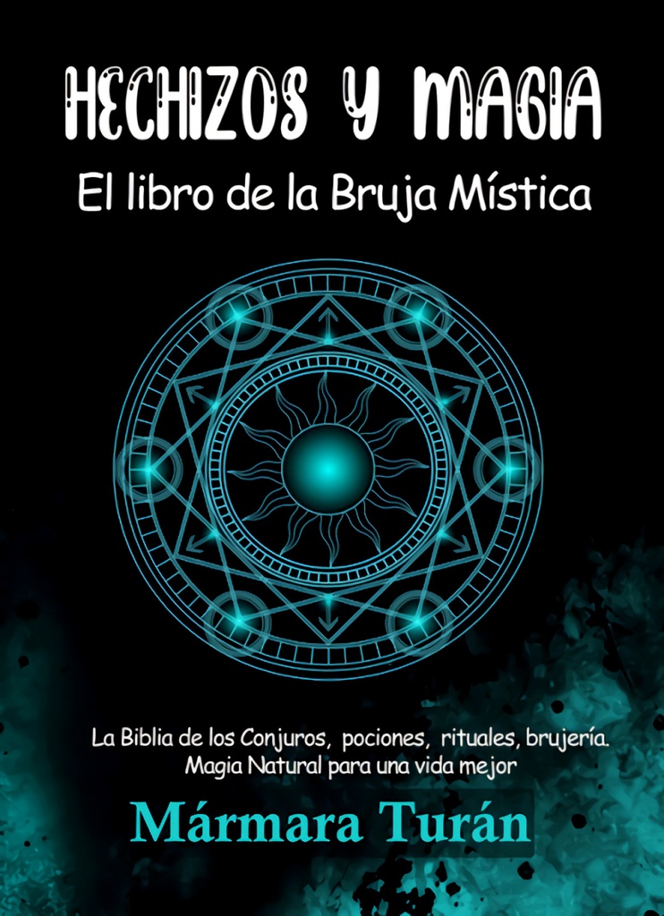 Hechizos y Magia. El Libro de la Bruja Mística