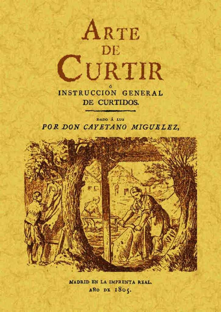 Arte de curtir o instrucción general de curtidos