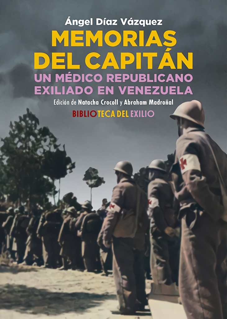 Memorias del capitán. Un médico republicano exiliado en Venezuela