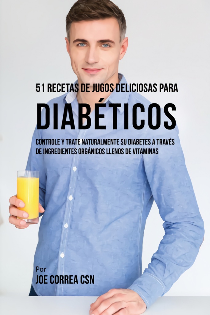 51 Recetas de Jugos Deliciosos Para Diabéticos