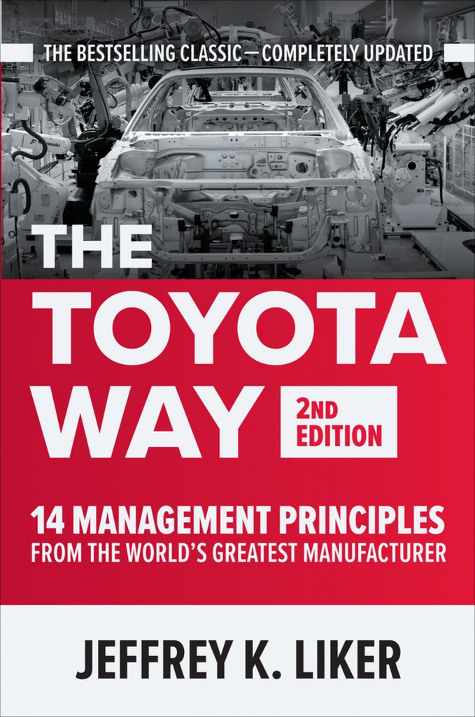 The Toyota Way, Second Edition: 14 Management Principles from the World´s Greatest Manufacturer