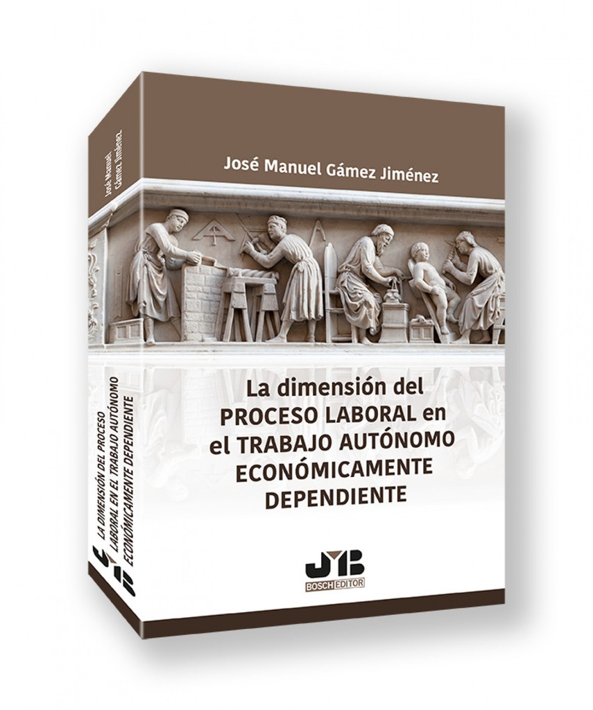 DIMENSION DEL PROCESO LABORAL EN EL TRABAJO AUTONOMO ECONOMICAMENTE DEPENDIENTE,