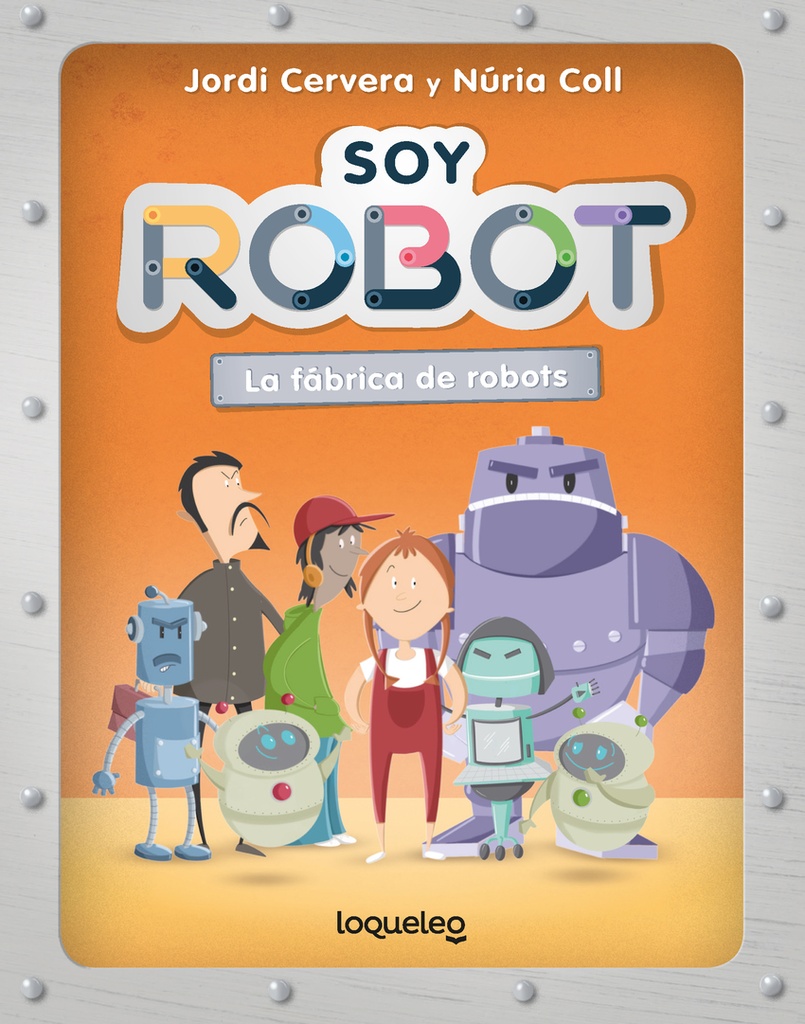 1.SOY ROBOT: LA FÁBRICA DE ROBOTS