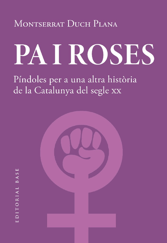 Pa i roses. Píndoles per a una altra història del segle XX