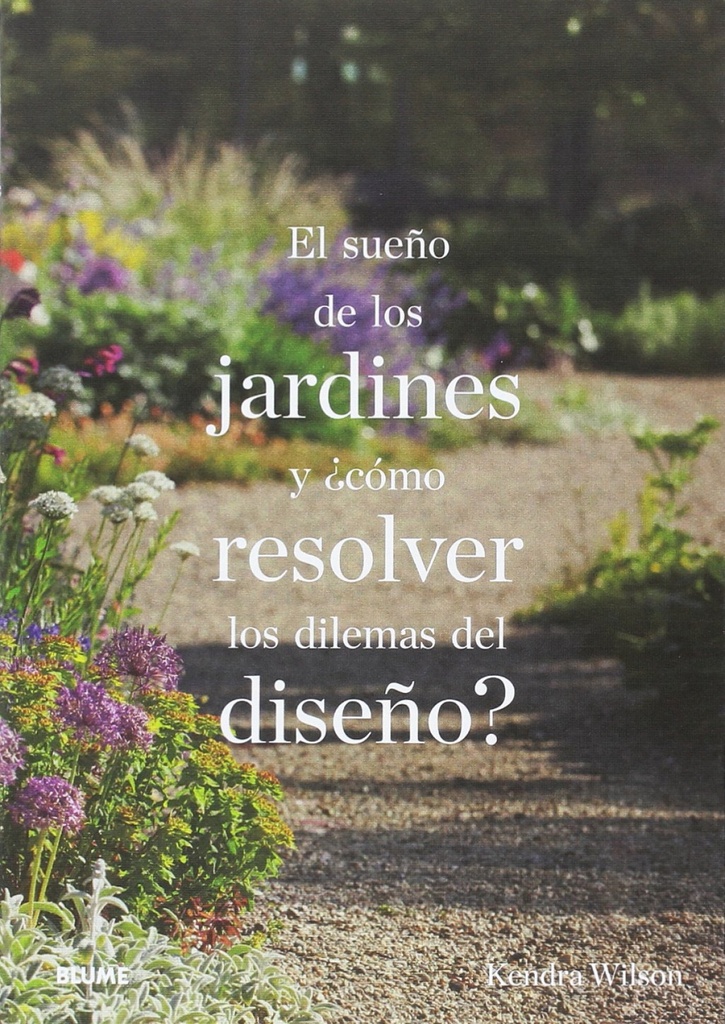 El sueño de los jardines y ¿cómo resolver los dilemas diseño?