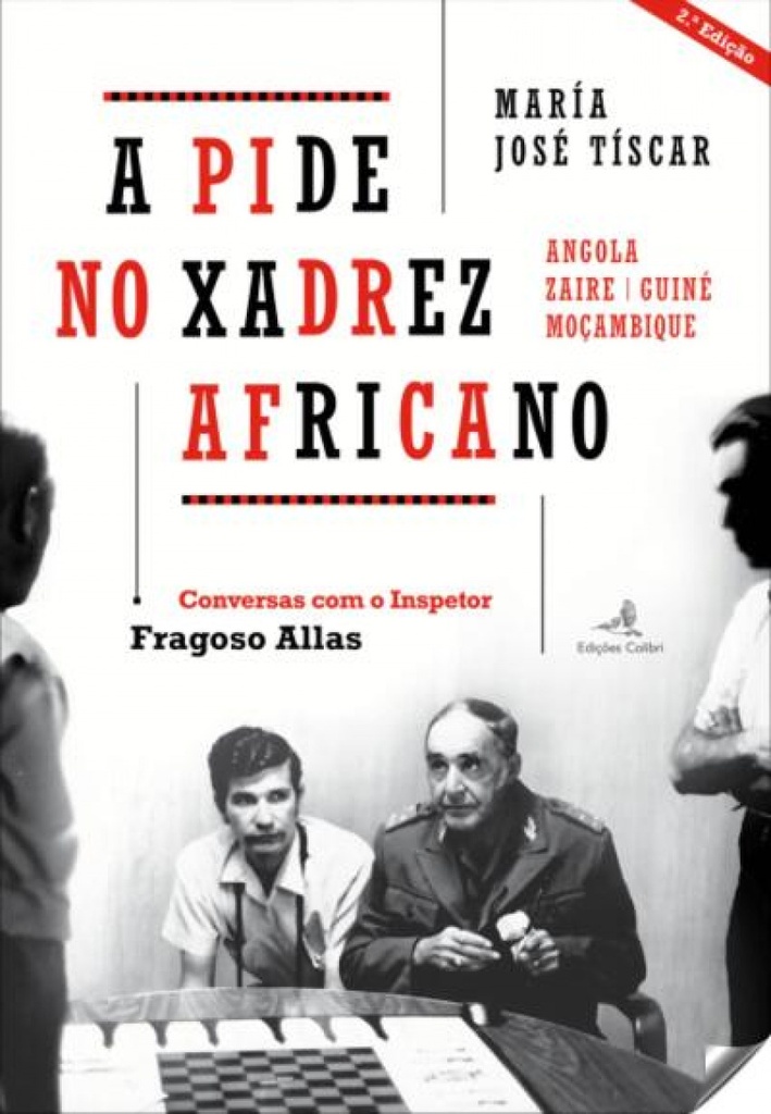 A PIDE NO XADREZ AFRICANO. ANGOLA, ZAIRE, GUINÉ, MOÇAMBIQUE