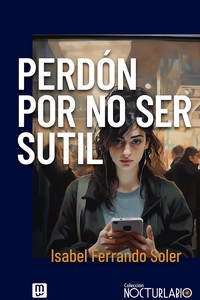 PERDÓN POR NO SER SUTIL