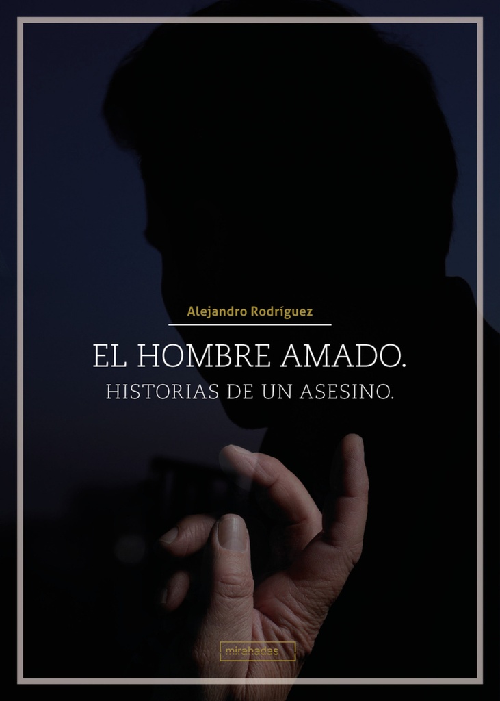 El hombre amado. Historias de un asesino.