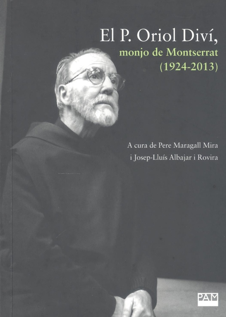 El P. Oriol Diví, monjo de Montserrat (1924-2013)