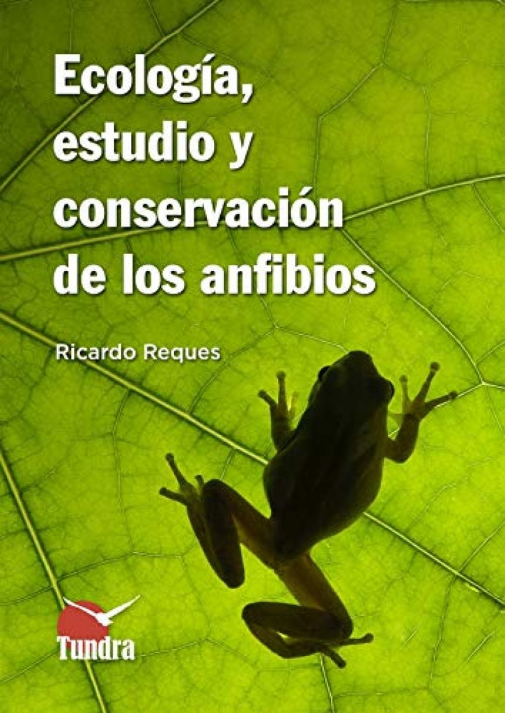 ECOLOGIA, ESTUDIO Y CONSERVACION DE LOS ANFIBIOS